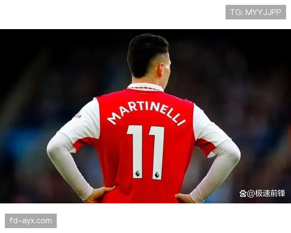 马丁内利被视为阿森纳未来核心的原因与上限分析